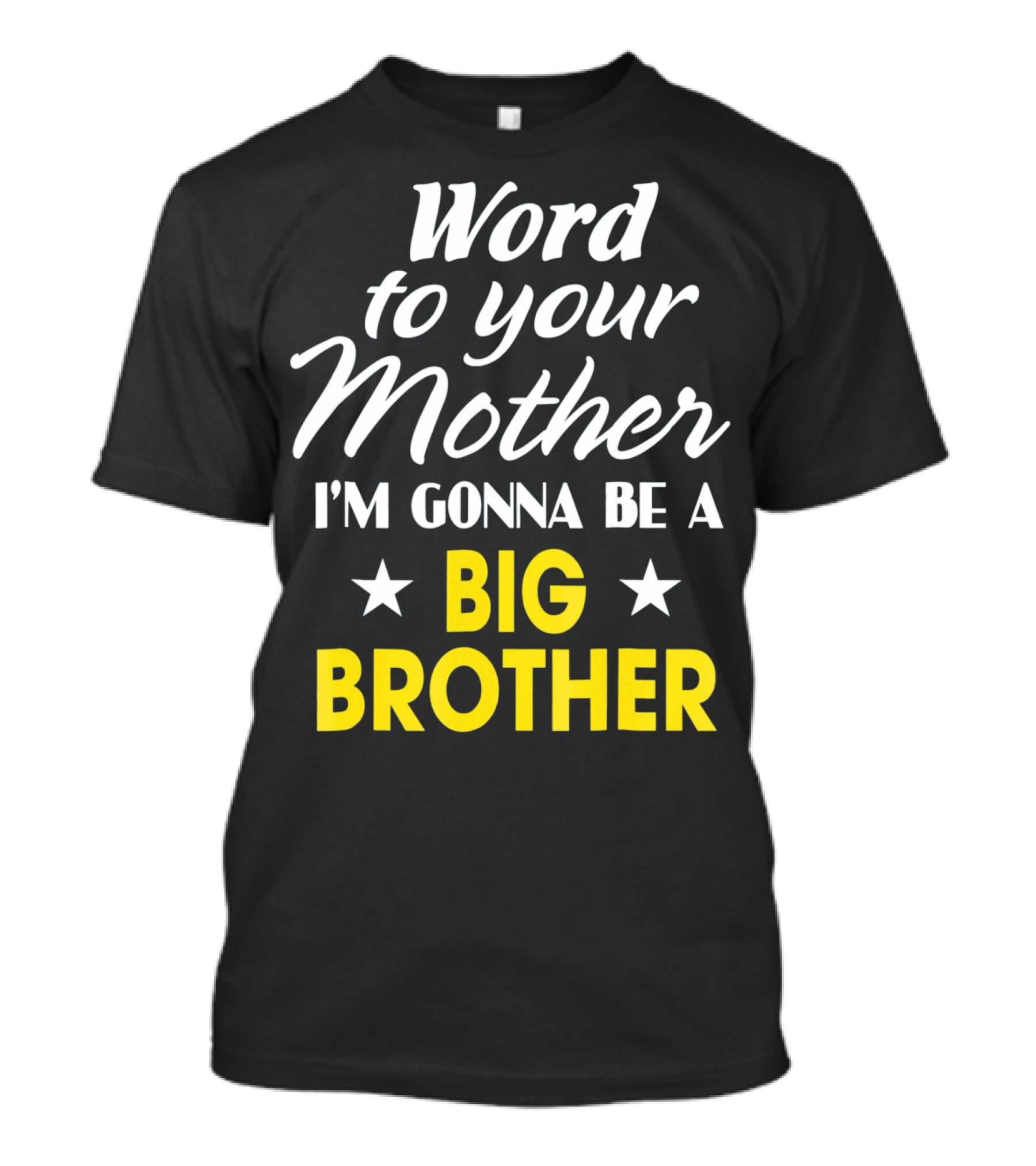 Word To Your Mother I'm Gonna Be A Big Brother T-Shirt