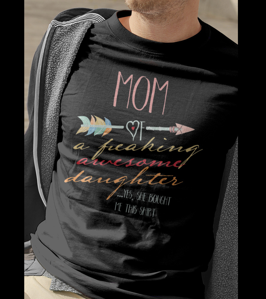 MOM Of A Freaking Awesome Daughter T-Shirt