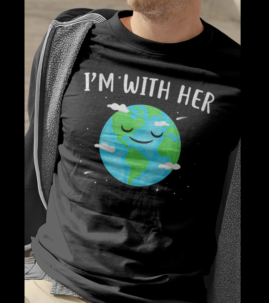 I'm With Her Smiling Earth Day Planet With Clouds T-Shirt