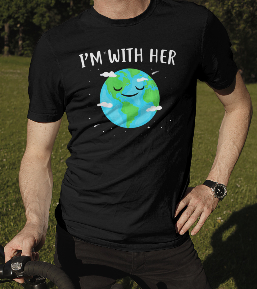 I'm With Her Smiling Earth Day Planet With Clouds T-Shirt
