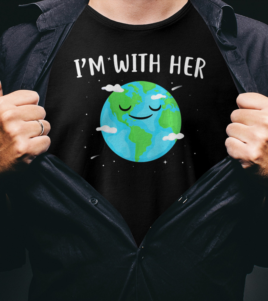 I'm With Her Smiling Earth Day Planet With Clouds T-Shirt