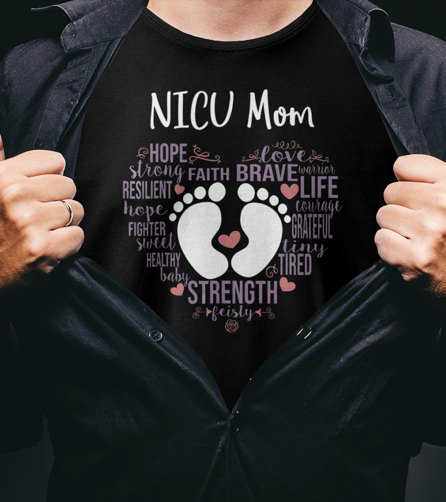 NICU Mom Hope Faith Brave Strength Love Warrior Courage Grateful Tiny Feisty T-Shirt