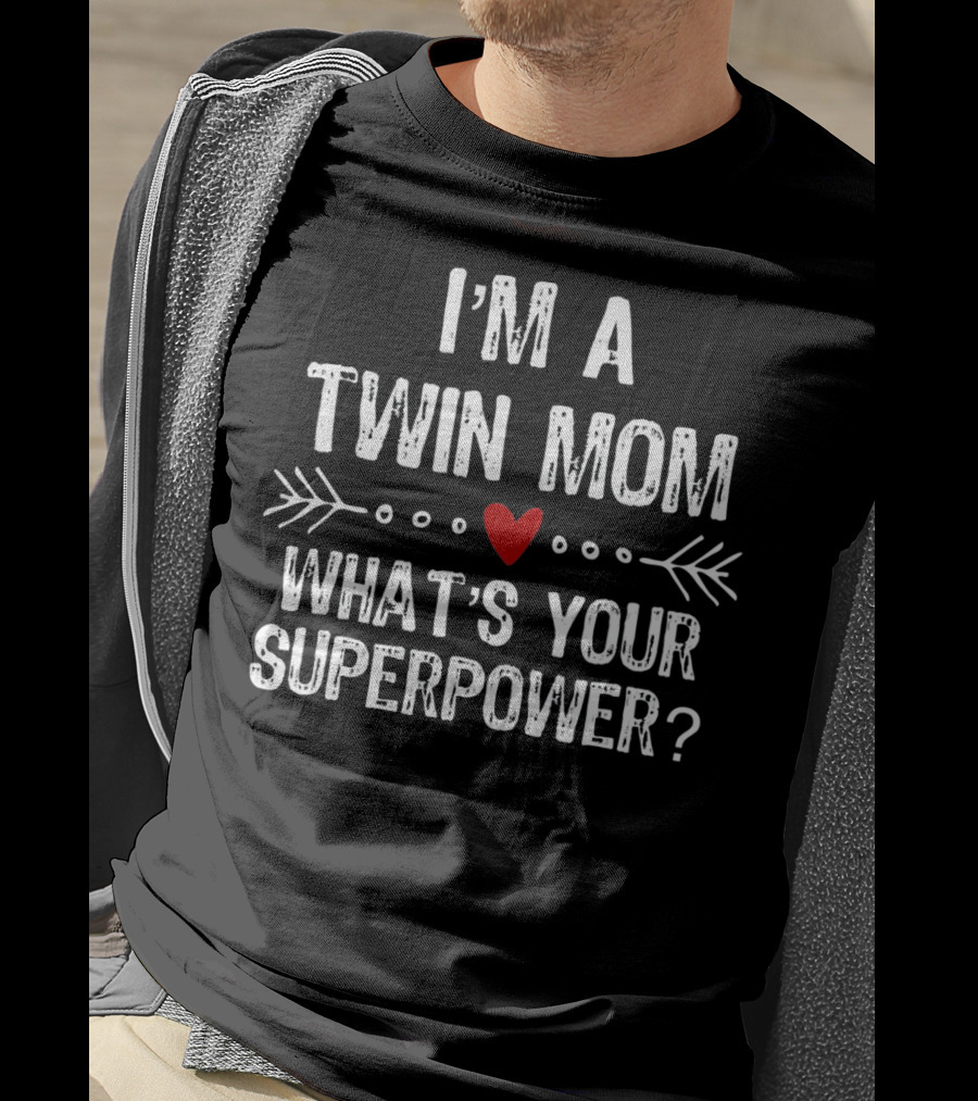 I'm A Twin Mom What's Your Superpower Heart Arrows T-Shirt