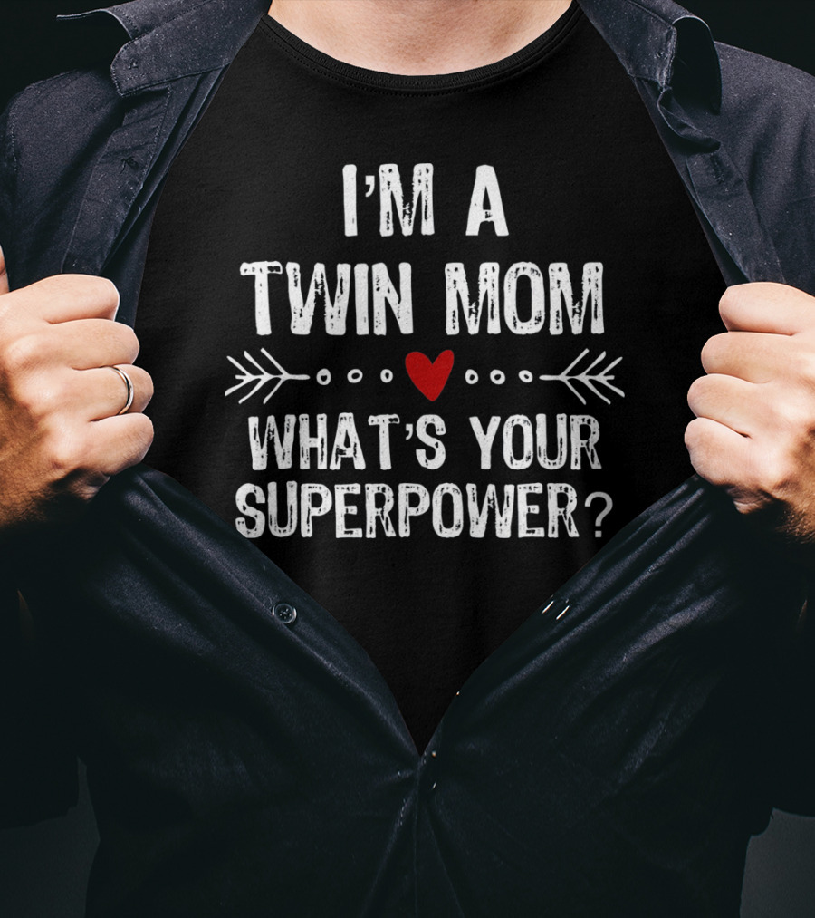 I'm A Twin Mom What's Your Superpower Heart Arrows T-Shirt