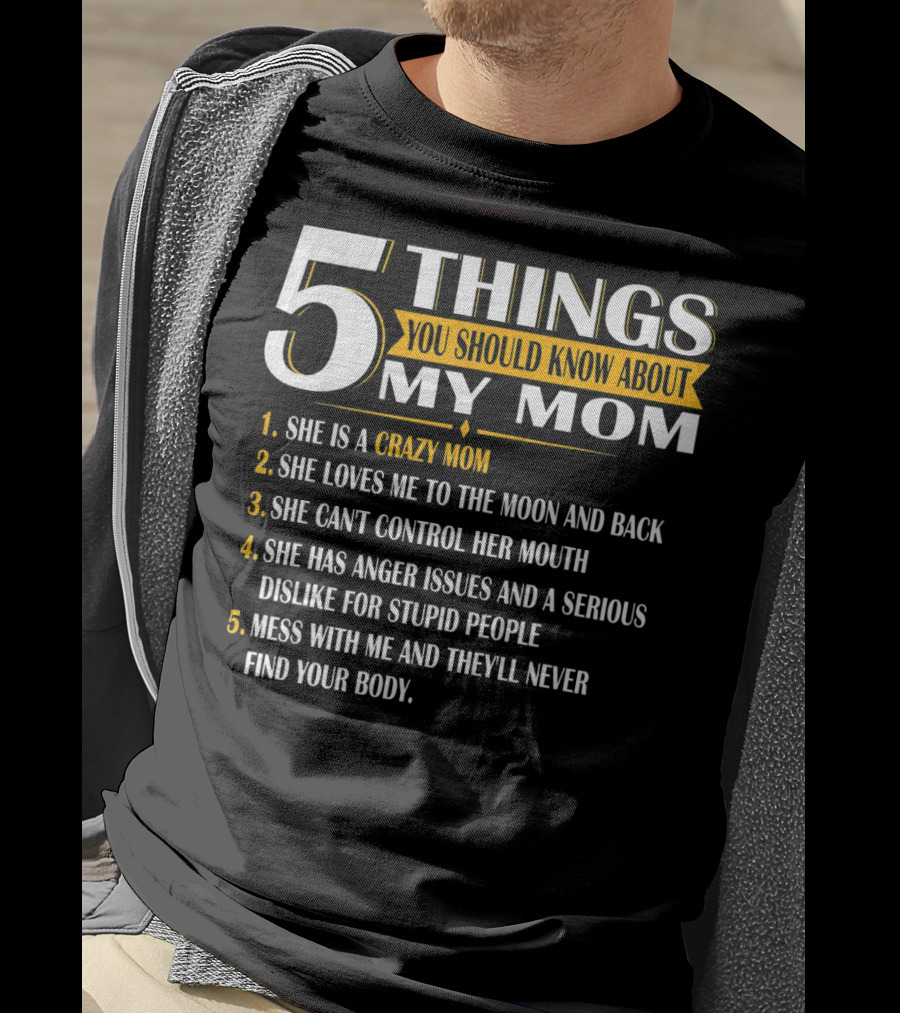 5 Things You Should Know About My Mom Crazy Love Moon Back Anger Issues T-Shirt
