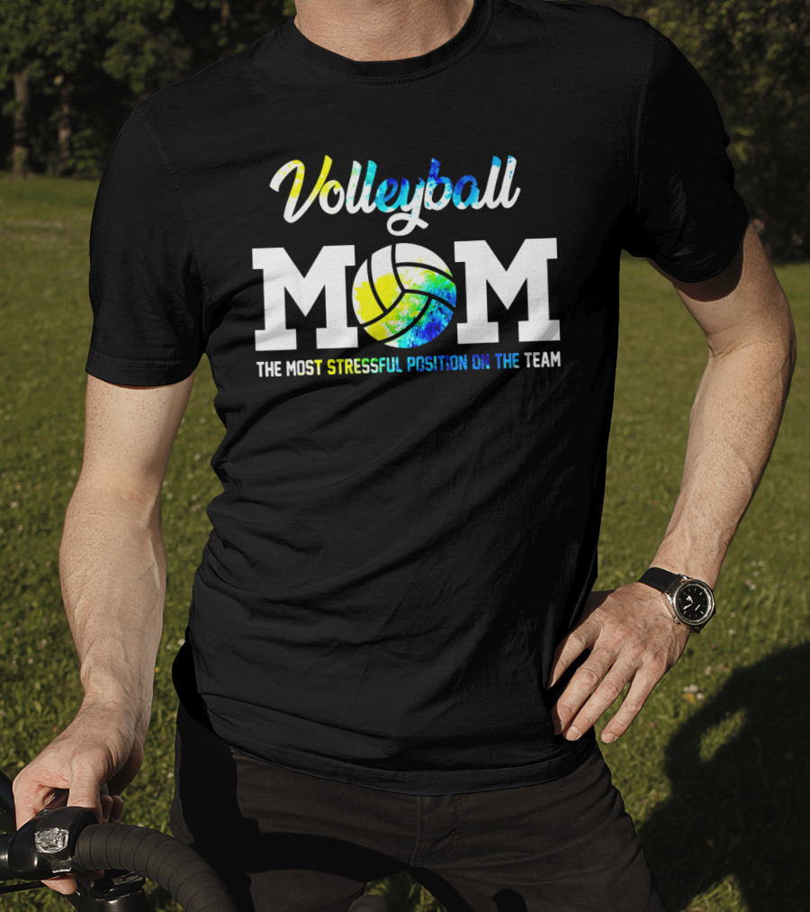 Volleyball Mom The Most Stressful Position On The Team T-Shirt
