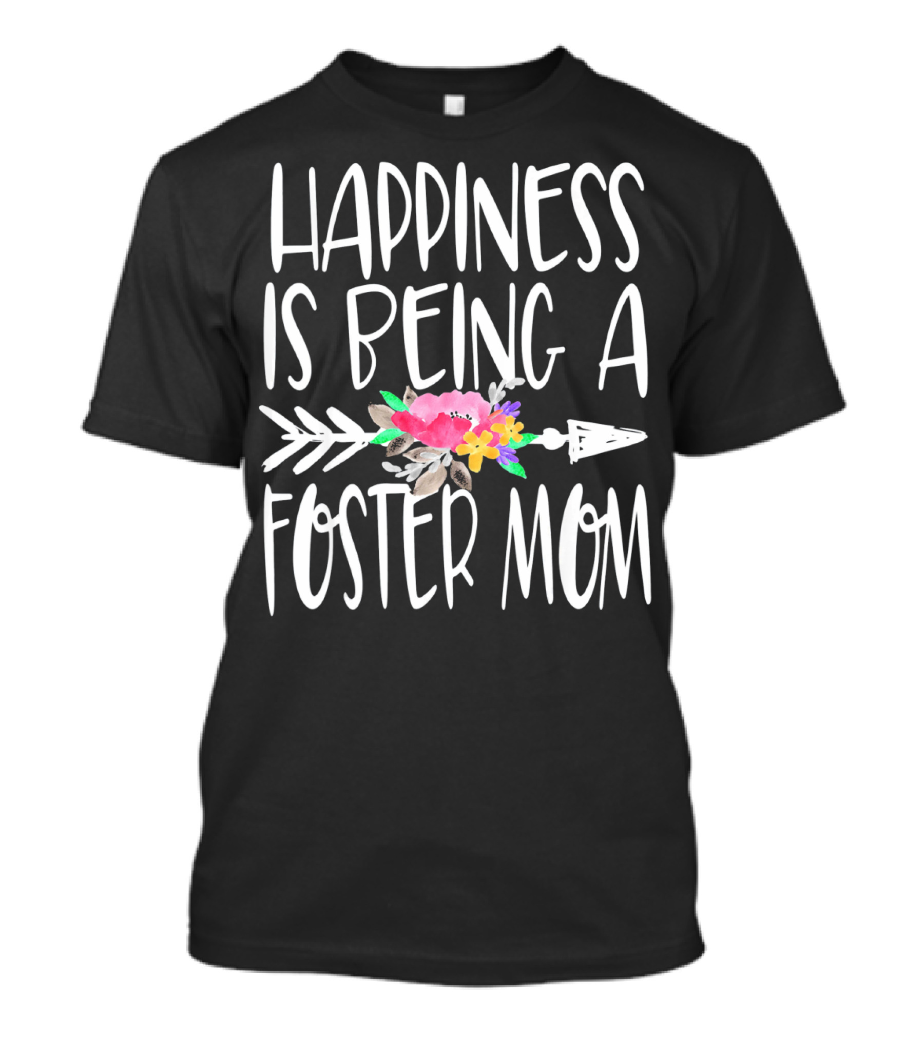 Happiness Is Being A Foster Mom T-Shirt