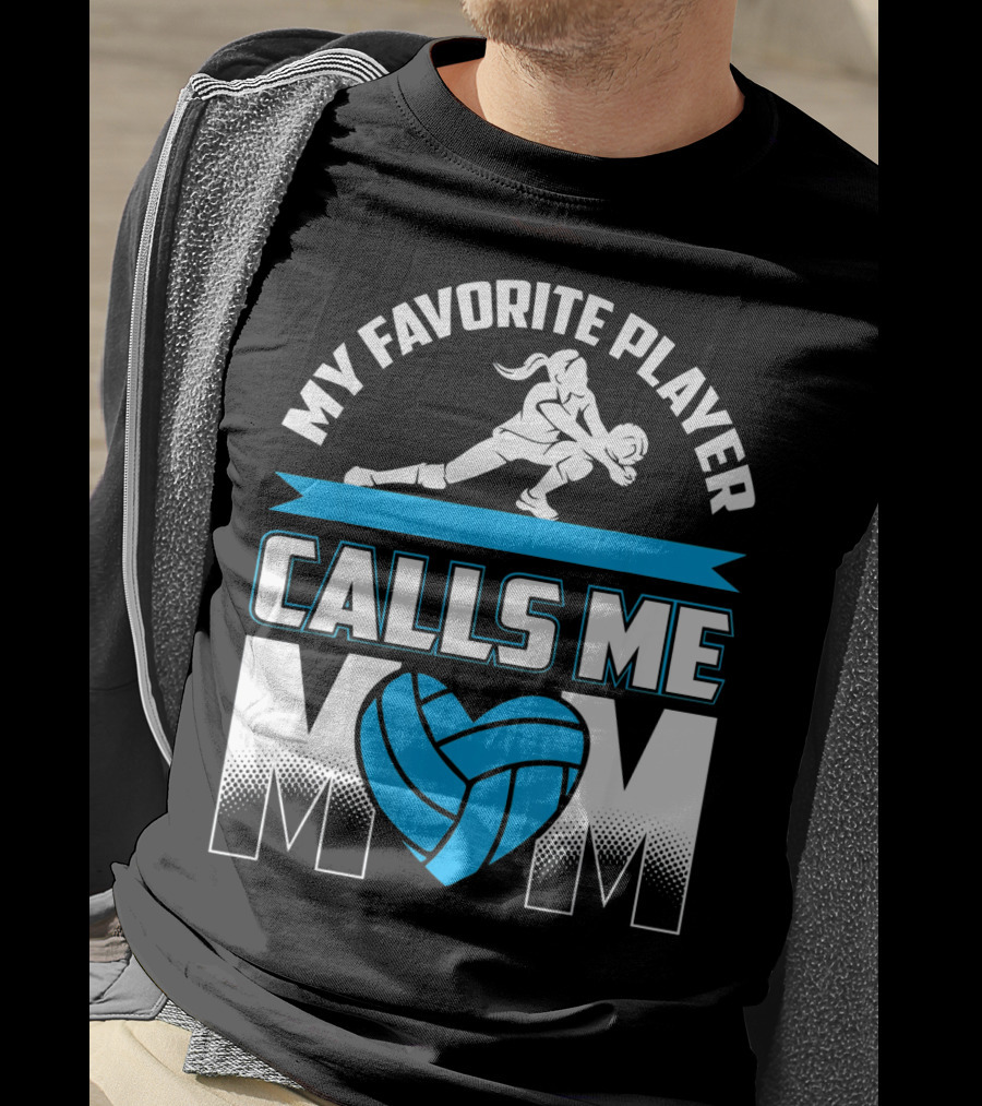 My Favorite Player Calls Me Mom Volleyball Player T-Shirt