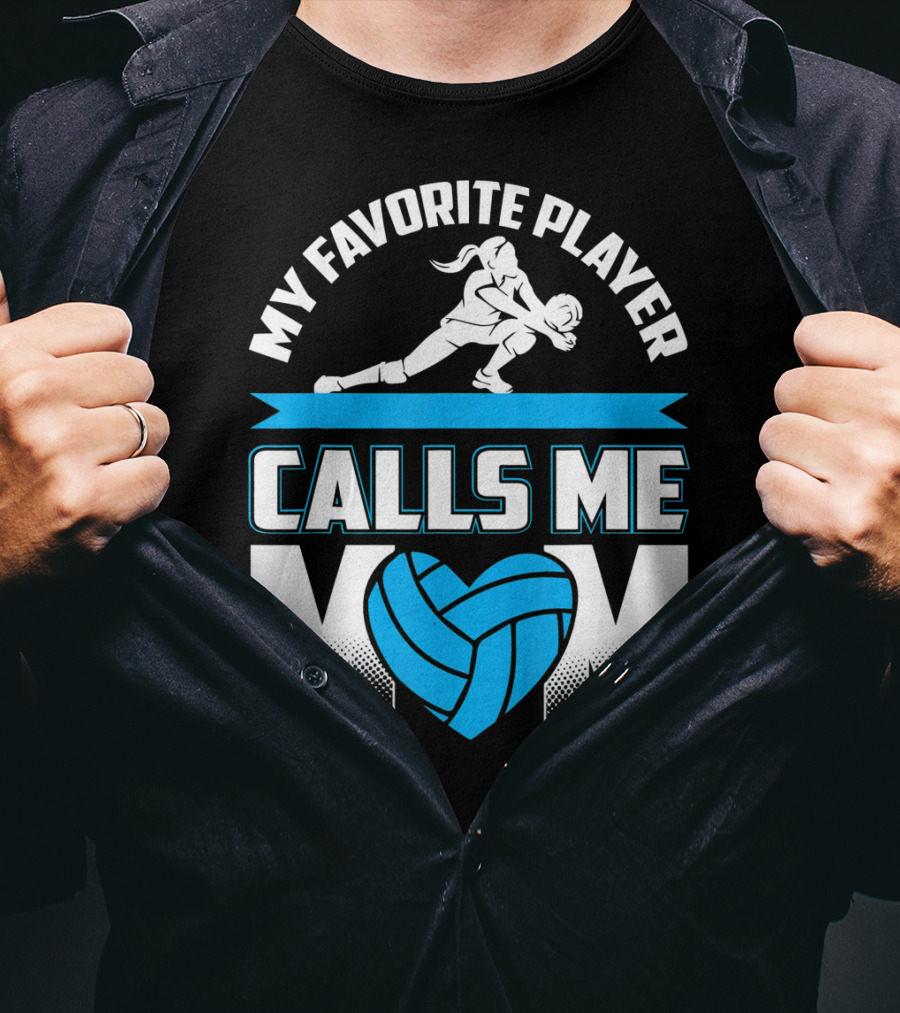 My Favorite Player Calls Me Mom Volleyball Player T-Shirt
