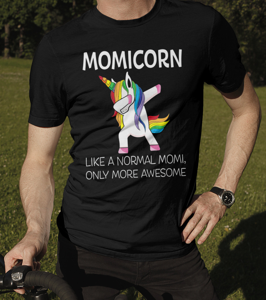 Momicorn Like A Normal Mom, Only More Awesome T-Shirt