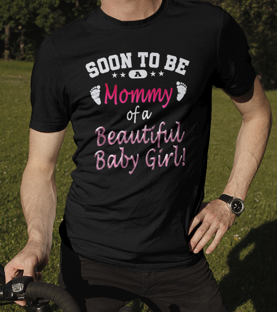 Soon To Be A Mommy Of A Beautiful Baby Girl T-Shirt