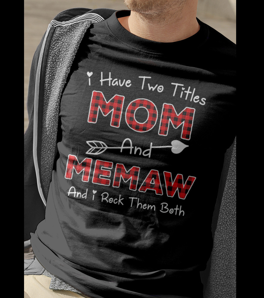I Have Two Titles Mom And Memaw And I Rock Them Both Plaid Co T-Shirt
