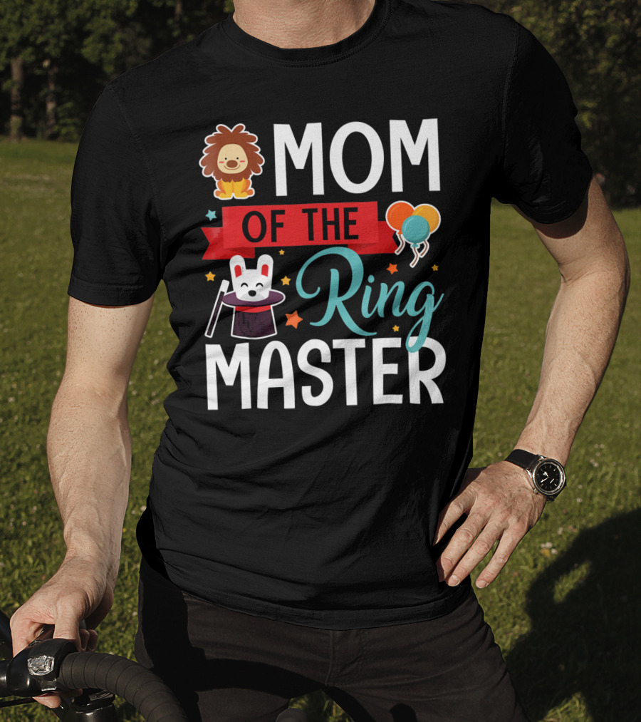 Mom Of The Ringmaster Circus Lion Balloons Bunny With Magic Hat T-Shirt