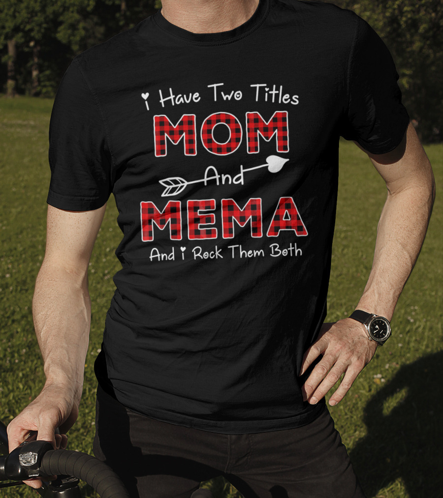 I Have Two Titles Mom And Mema And I Rock Them Both Plaid Col T-Shirt