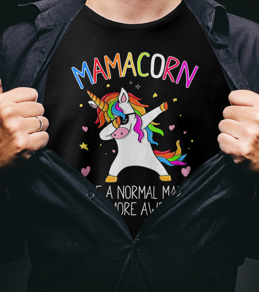 Mamacorn Dabbing Unicorn Like A Normal Mama Only More Awesome T-Shirt