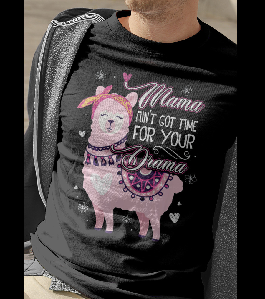 Mama Llama Ain't Got Time For Your Drama Pink Llama With Hearts And Flowers T-Shirt
