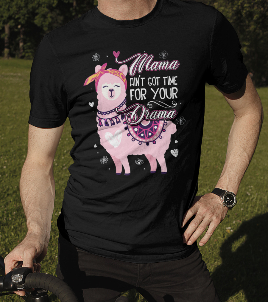 Mama Llama Ain't Got Time For Your Drama Pink Llama With Hearts And Flowers T-Shirt