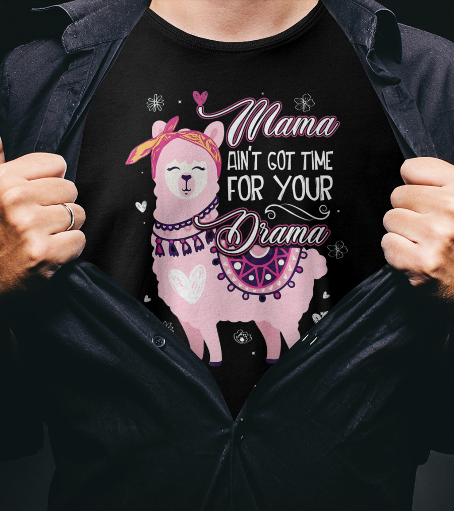 Mama Llama Ain't Got Time For Your Drama Pink Llama With Hearts And Flowers T-Shirt