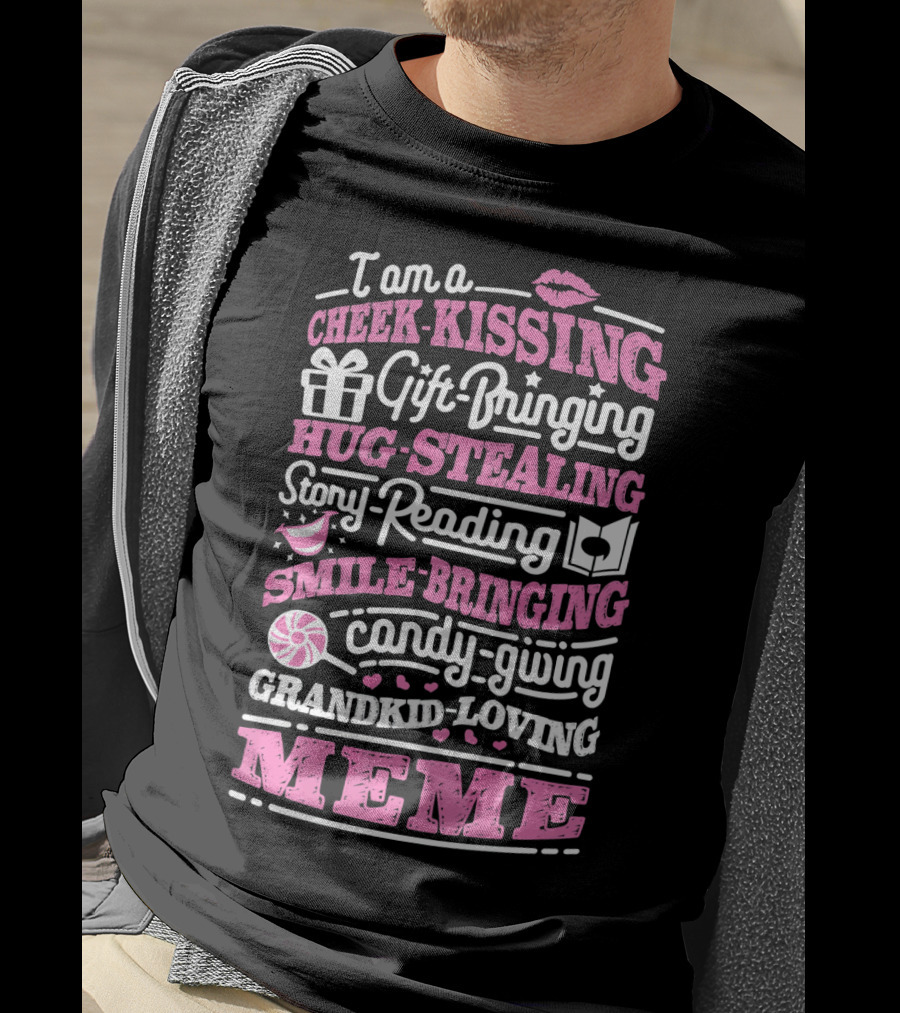 I Am A Cheek-Kissing Gift-Bringing Hug-Stealing Story-Reading Smile-Bringing Candy-Giving Grandkid-Loving Meme T-Shirt