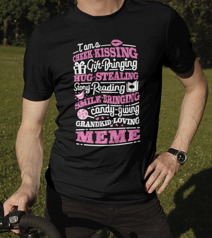 I Am A Cheek-Kissing Gift-Bringing Hug-Stealing Story-Reading Smile-Bringing Candy-Giving Grandkid-Loving Meme T-Shirt