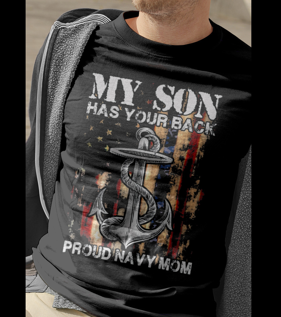 MY SON HAS YOUR BACK PROUD NAVY MOM Anchor Flag T-Shirt