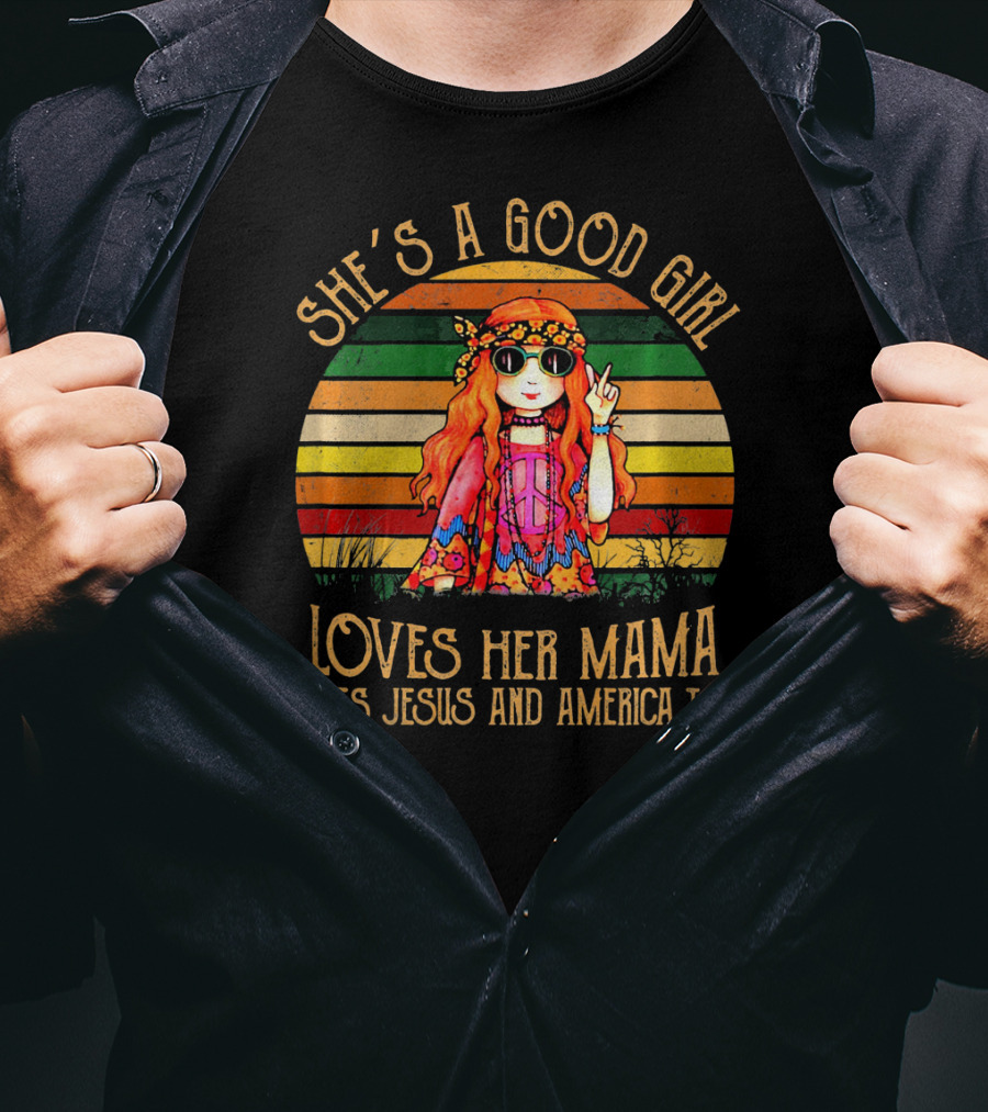 She's A Good Girl Loves Her Mama Loves Jesus And America Too Retro Hippie T-Shirt