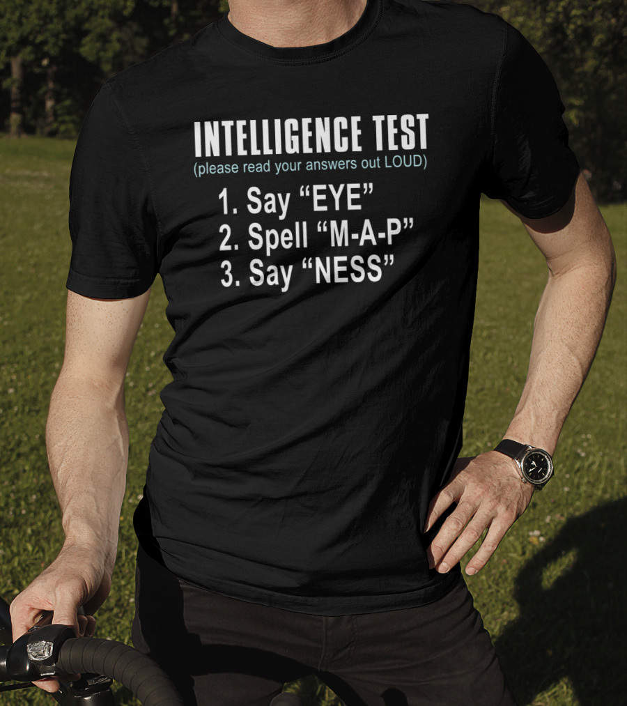 Intelligence Test Say Eye Spell Map Say Ness Fun T-Shirt
