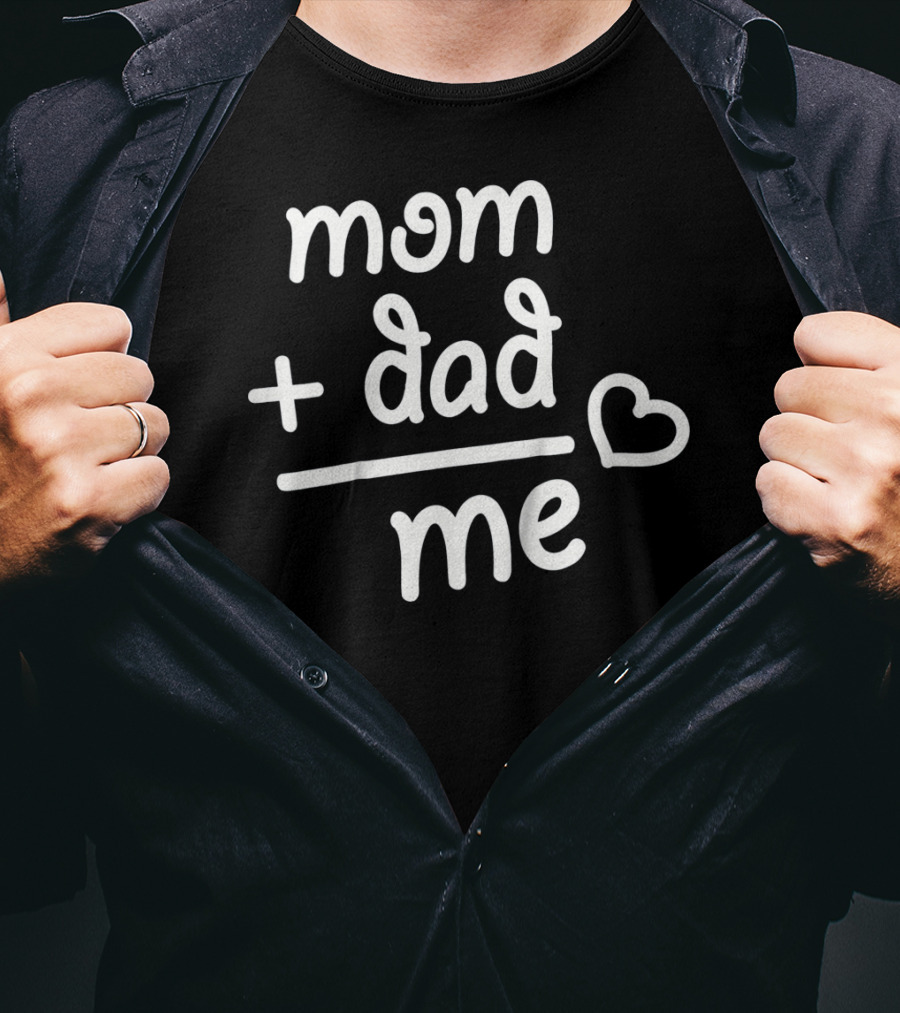 Mom + Dad Equals Me Heart T-Shirt