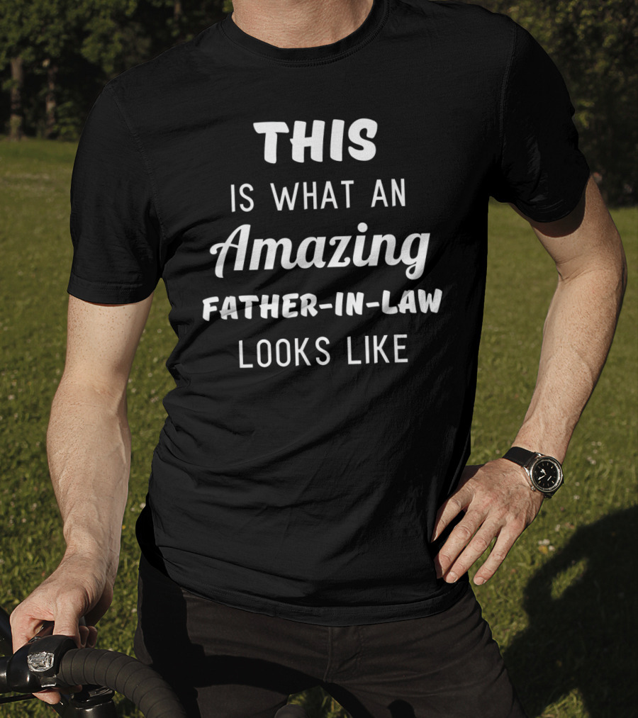 This Is What An Amazing Father-In-Law Looks Like T-Shirt