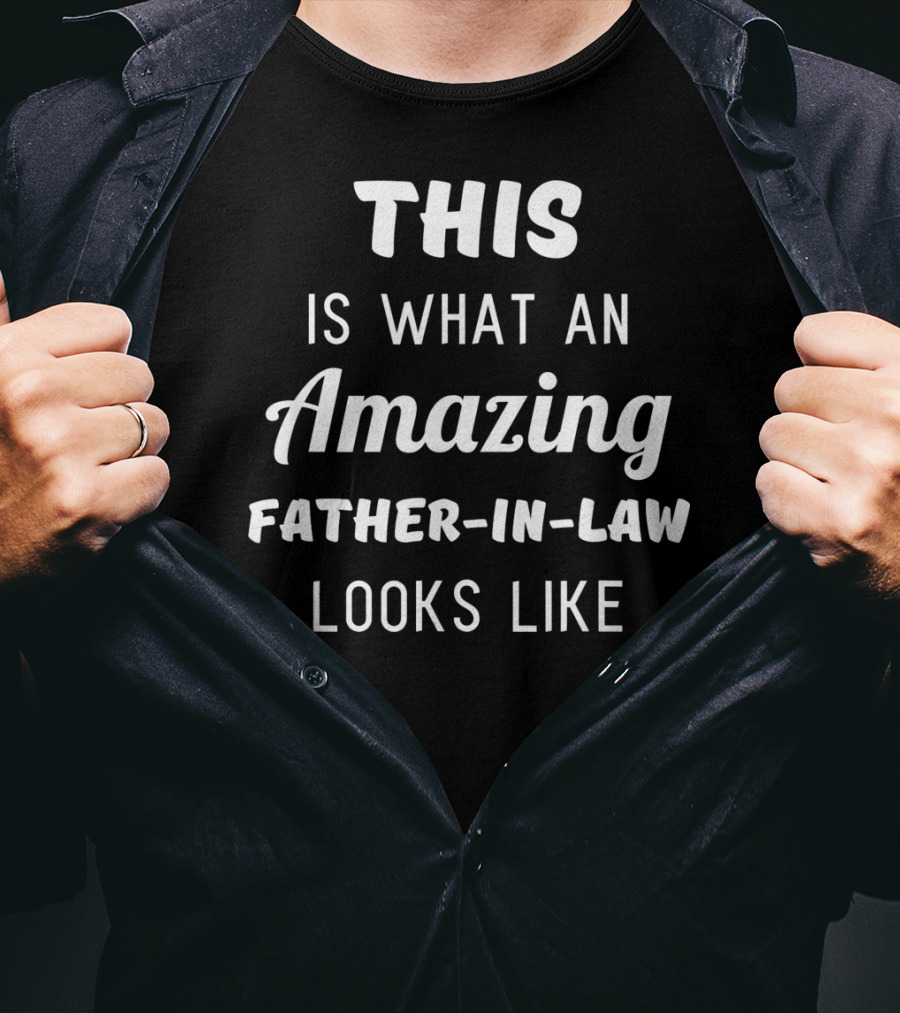 This Is What An Amazing Father-In-Law Looks Like T-Shirt