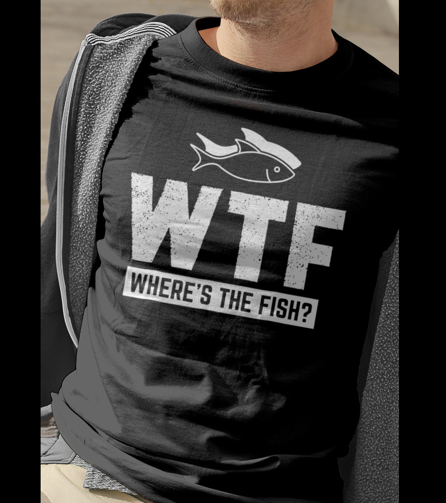 Funny Fishing Fishermen Lake River Where's The Fish? T-Shirt