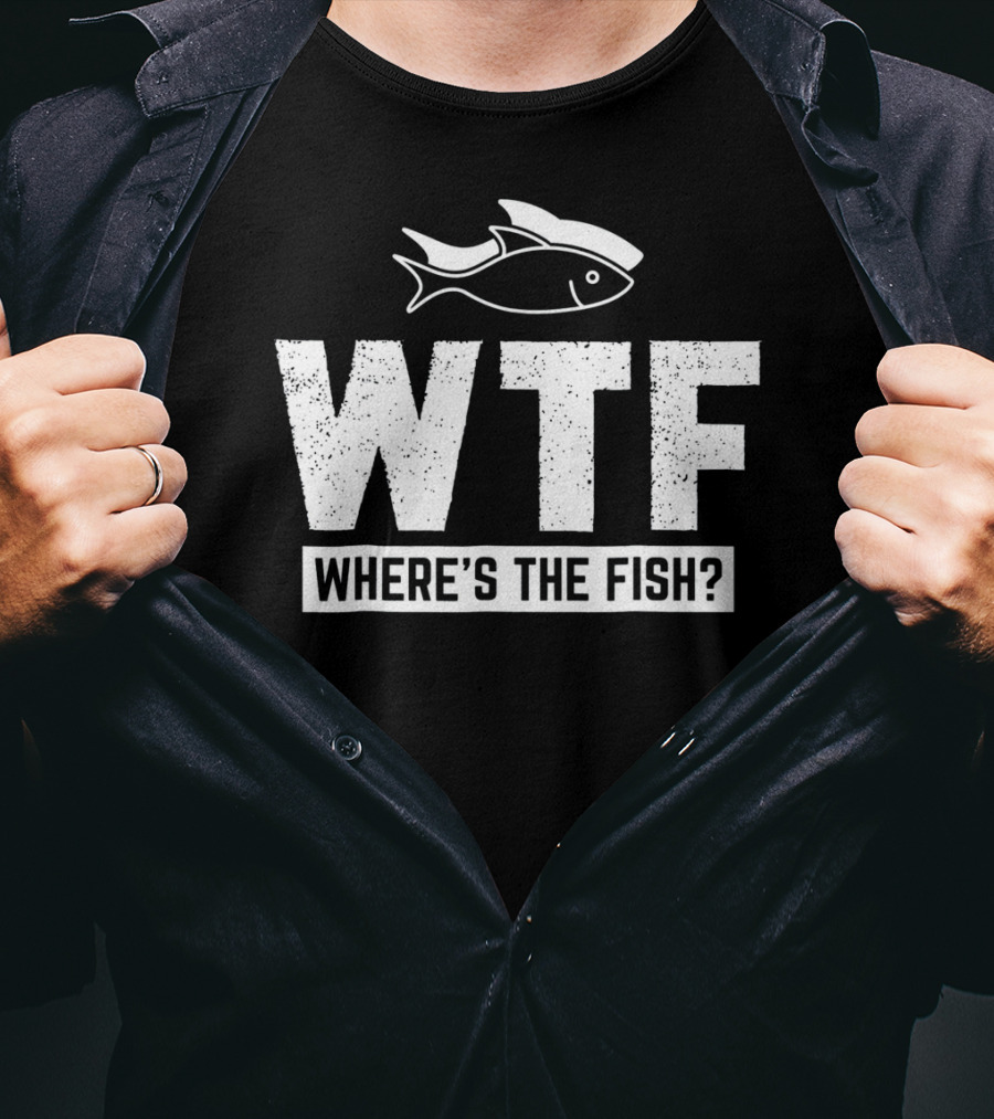 Funny Fishing Fishermen Lake River Where's The Fish? T-Shirt