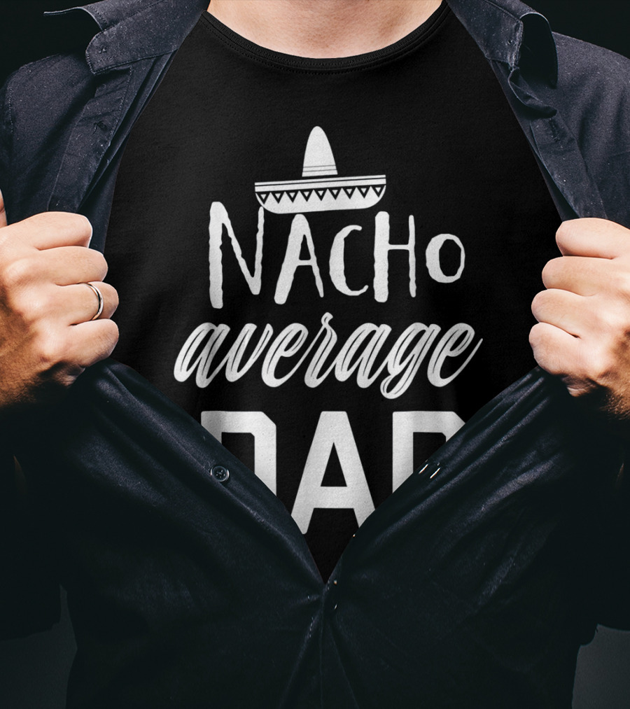 Mens Nacho Average Dad Sombrero T-Shirt