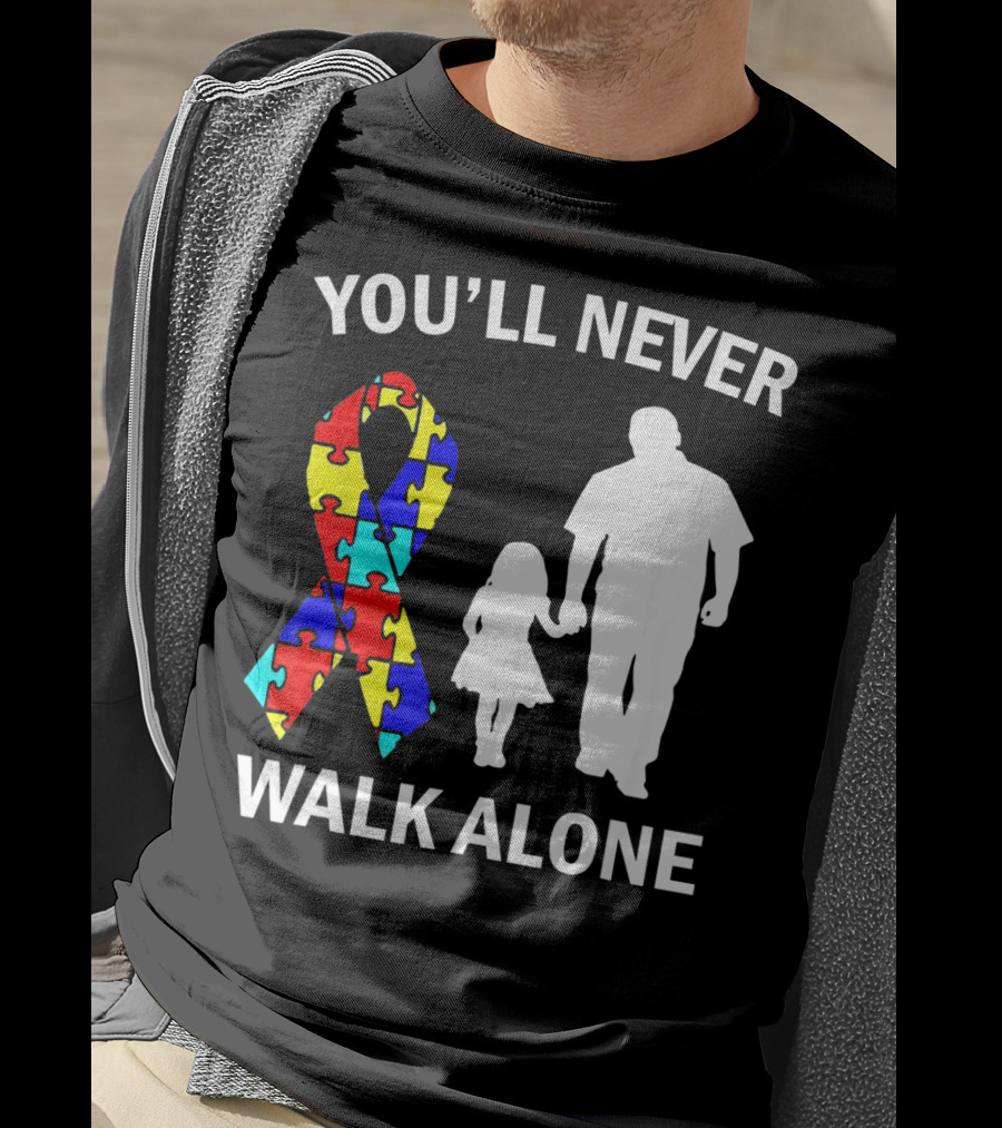 YOU'LL NEVER WALK ALONE Autism Dad And Daughter Puzzle T-Shirt