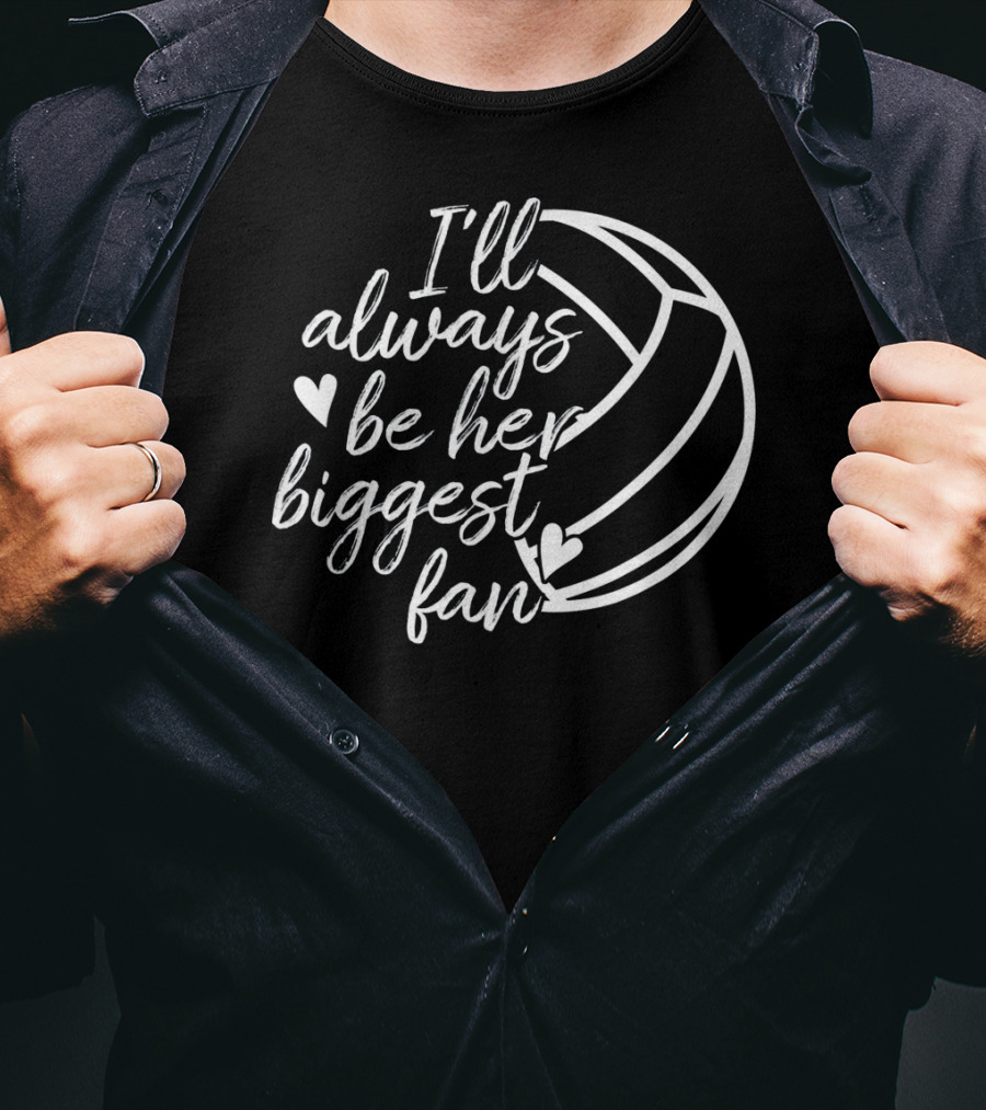 I'll Always Be Her Biggest Fan Volleyball Hearts T-Shirt