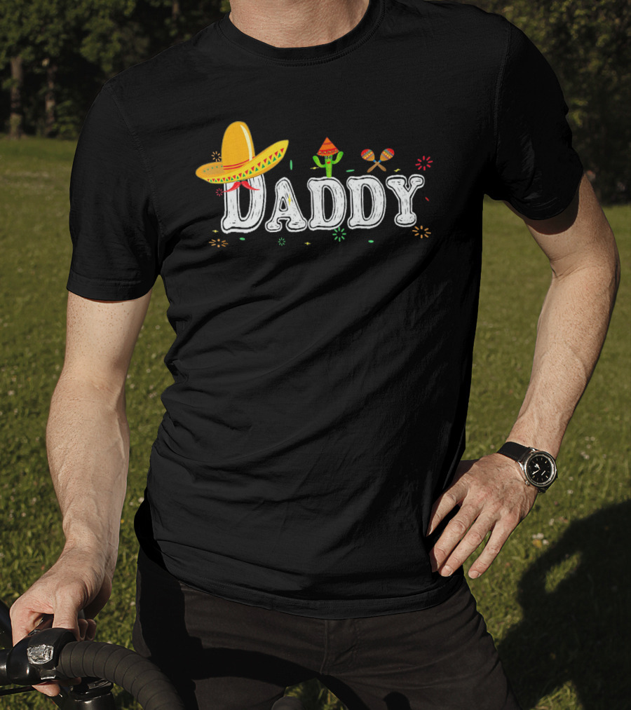 Daddy Cinco De Mayo Fiesta Mexican Sombrero Cactus Maracas T-Shirt