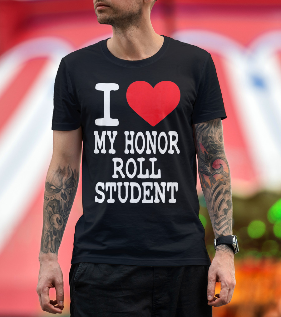 I Heart My Honor Roll Student T-Shirt