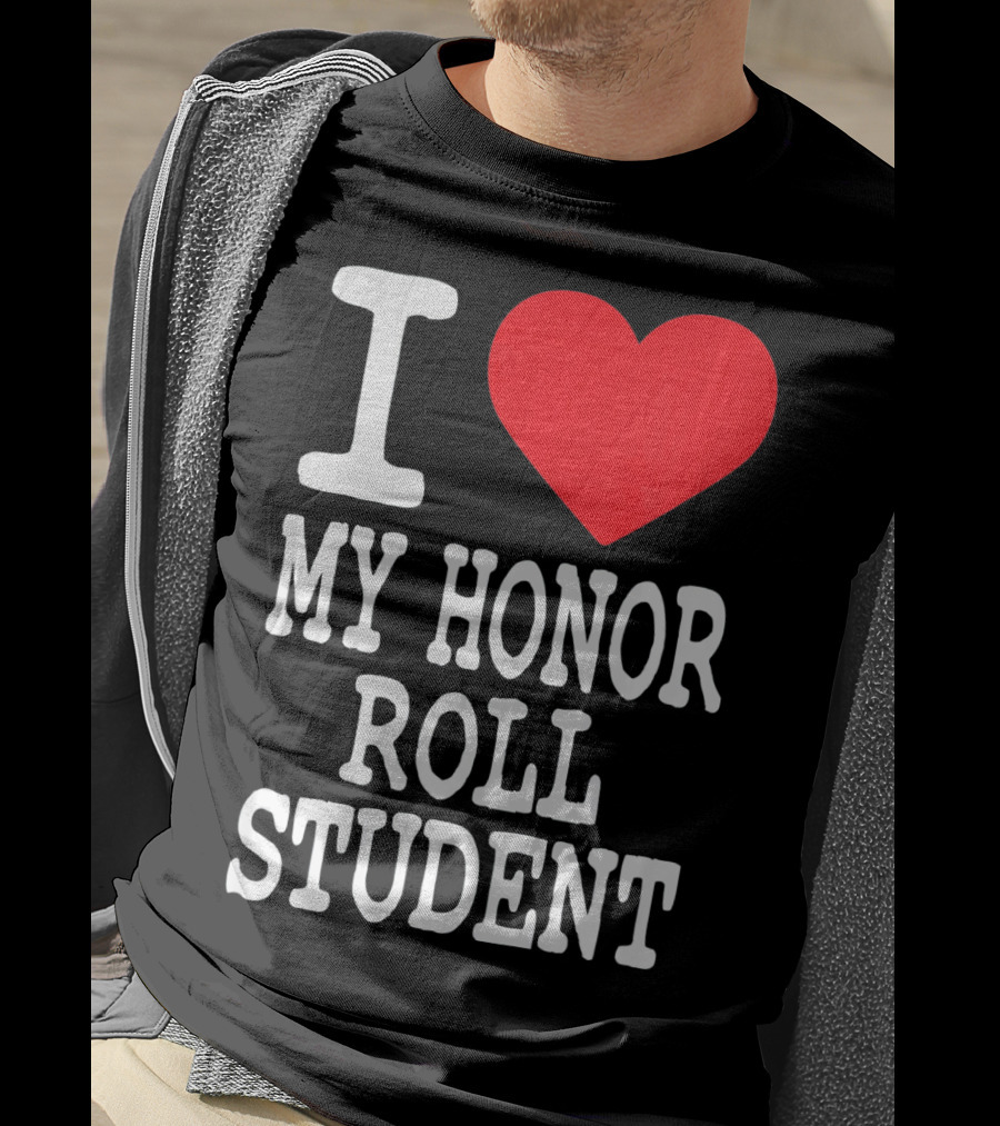 I Heart My Honor Roll Student T-Shirt