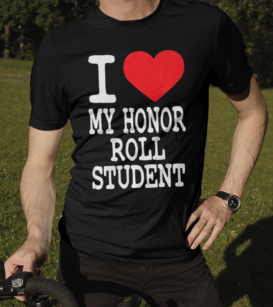 I Heart My Honor Roll Student T-Shirt