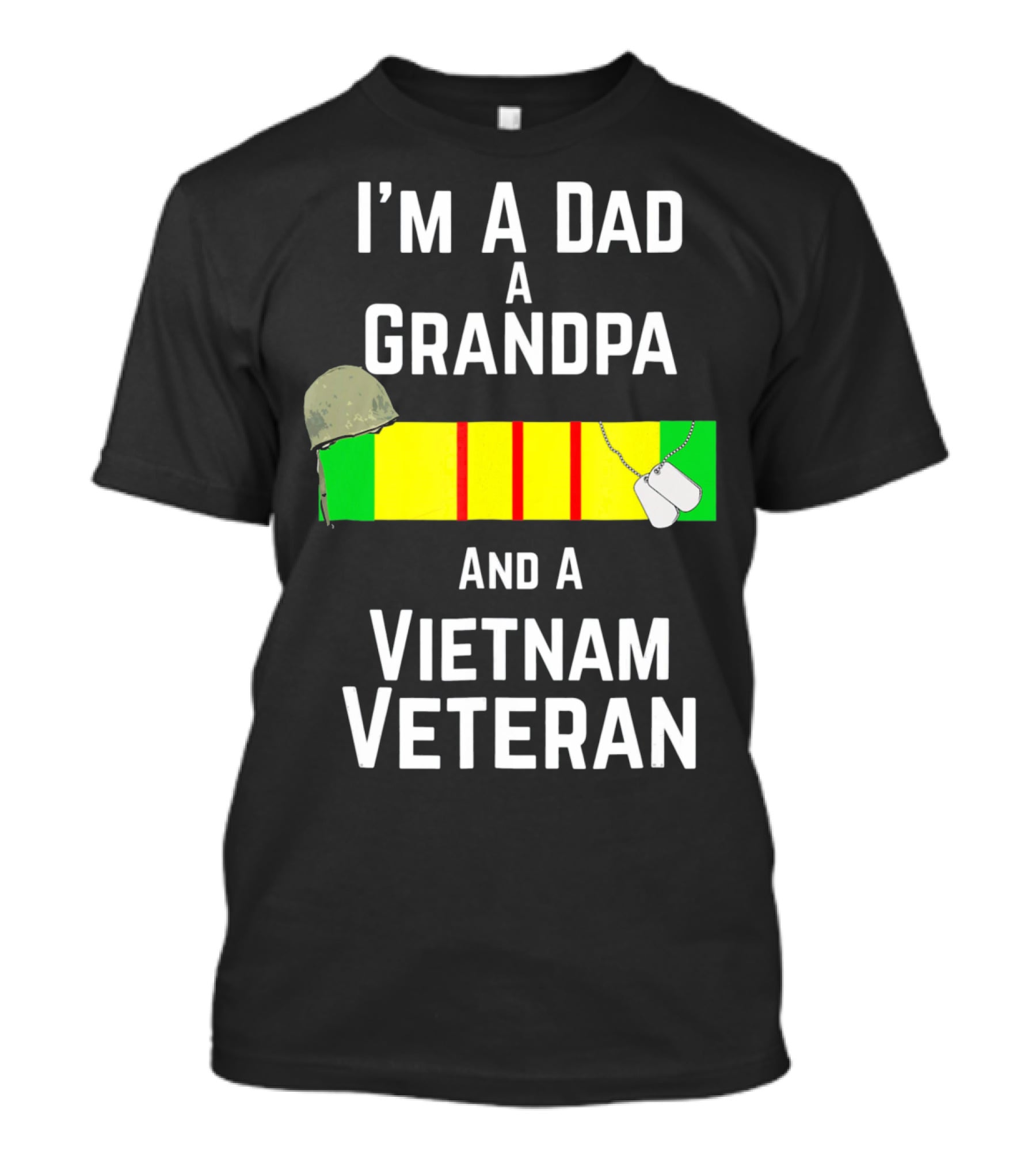I'm A Dad A Grandpa And A Vietnam Veteran With Military Recognition Ribbon And Helmet T-Shirt