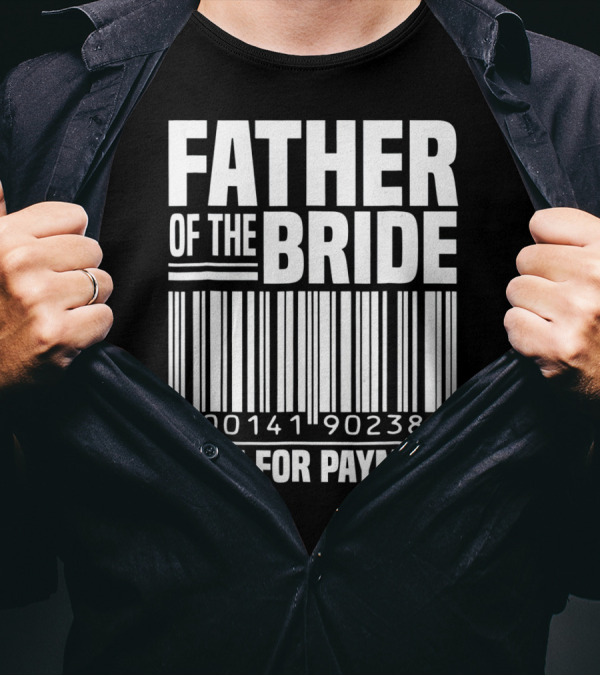 FATHER OF THE BRIDE SCAN FOR PAYMENT 400141902389 T-Shirt