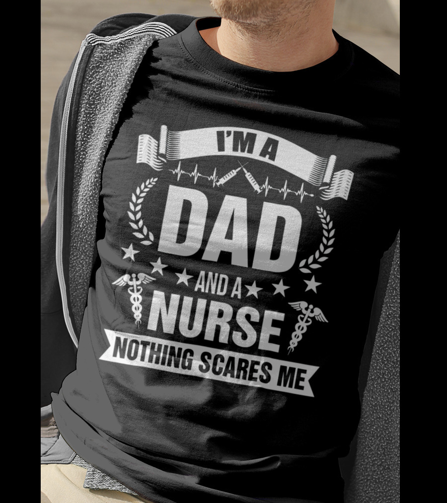 I'M A Dad And A Nurse Nothing Scares Me Stars Stethoscope Caduceus T-Shirt