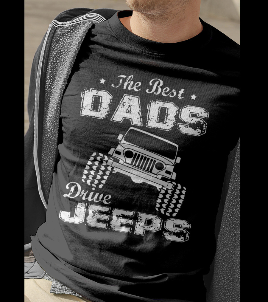 The Best Dads Drive Jeeps FathersDay T-Shirt