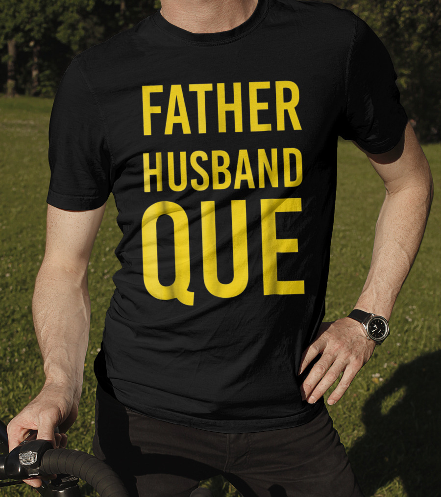 Father Husband Que Fraternity Bold Yellow Lettering T-Shirt