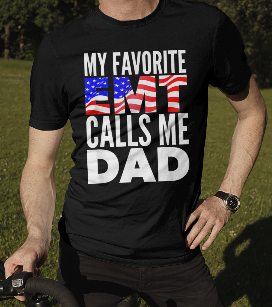My Favorite EMT Calls Me Dad American Flag T-Shirt