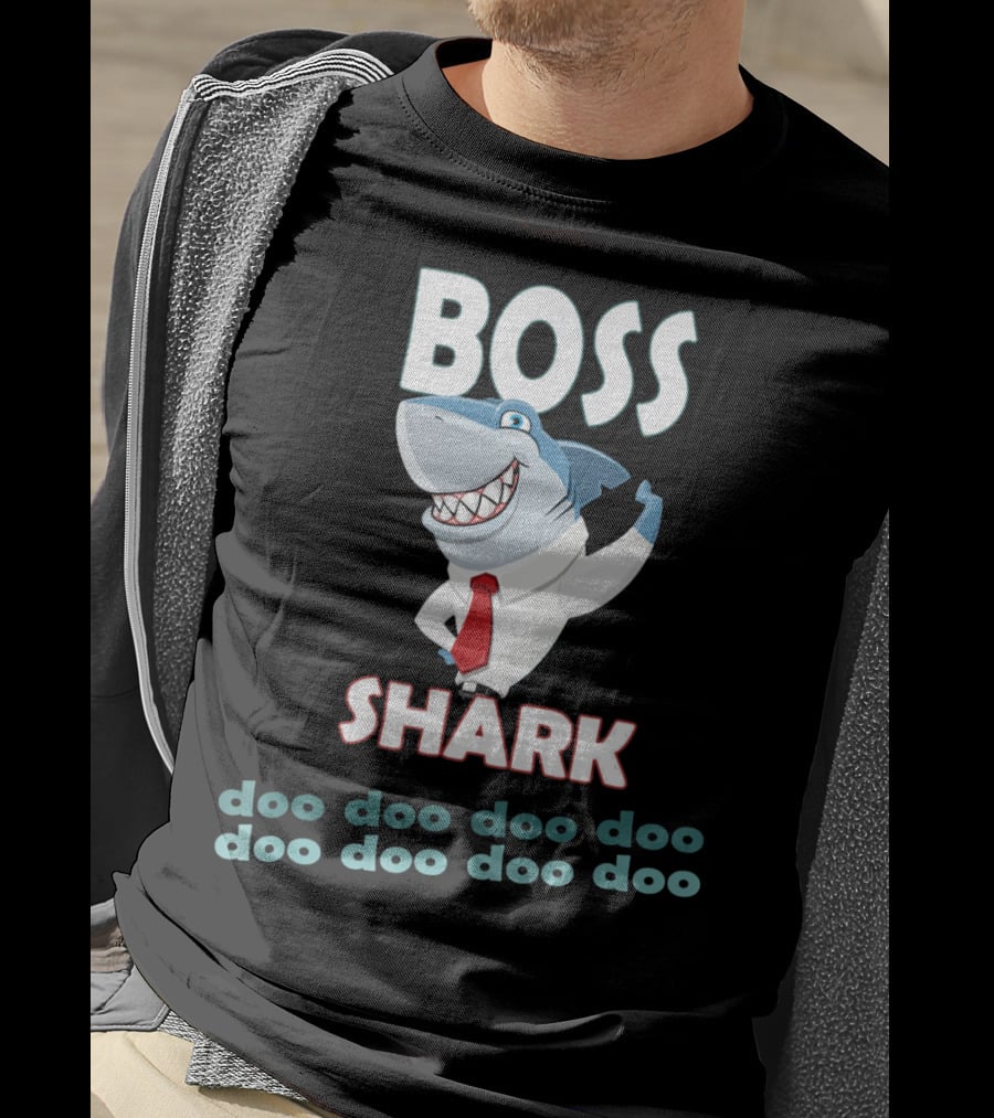 BOSS SHARK Doo Doo Doo Doo Doo Doo Doo Doo T-Shirt