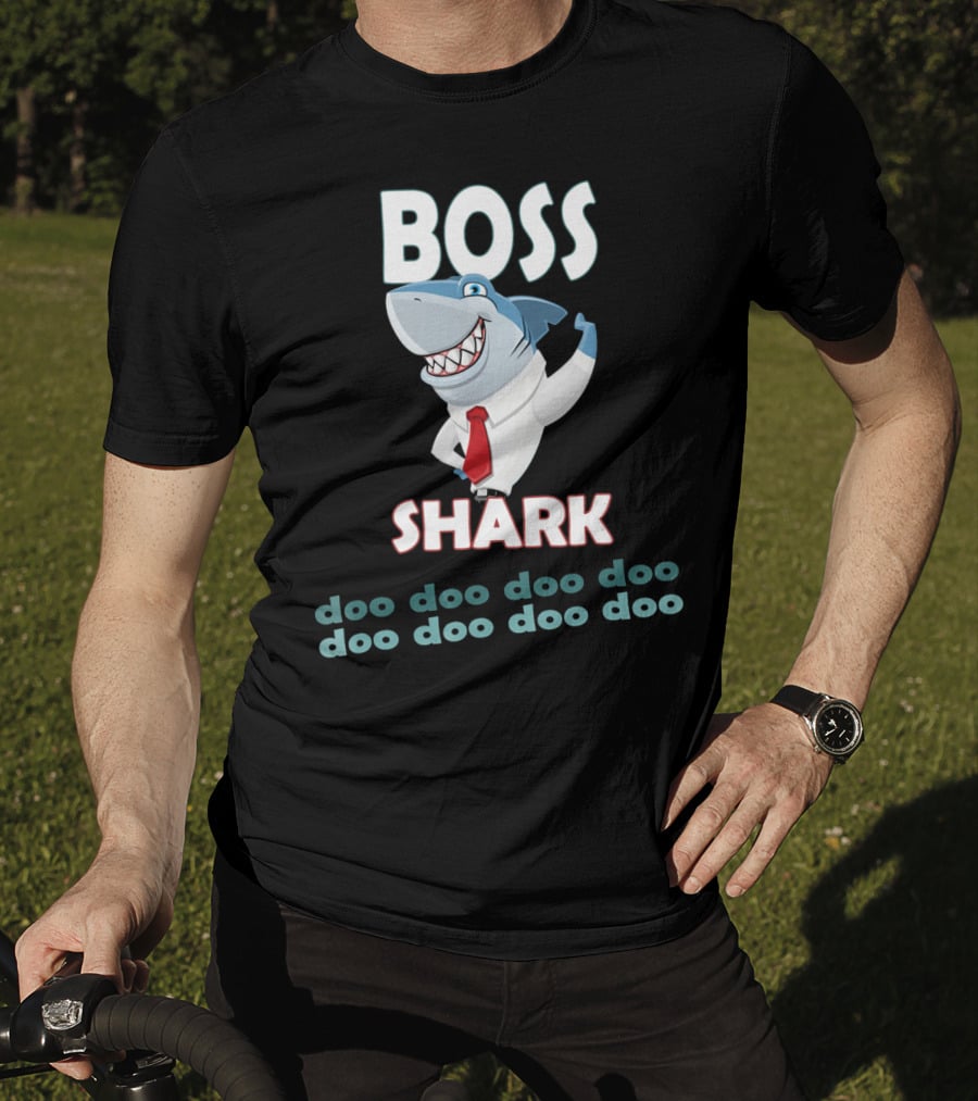 BOSS SHARK Doo Doo Doo Doo Doo Doo Doo Doo T-Shirt