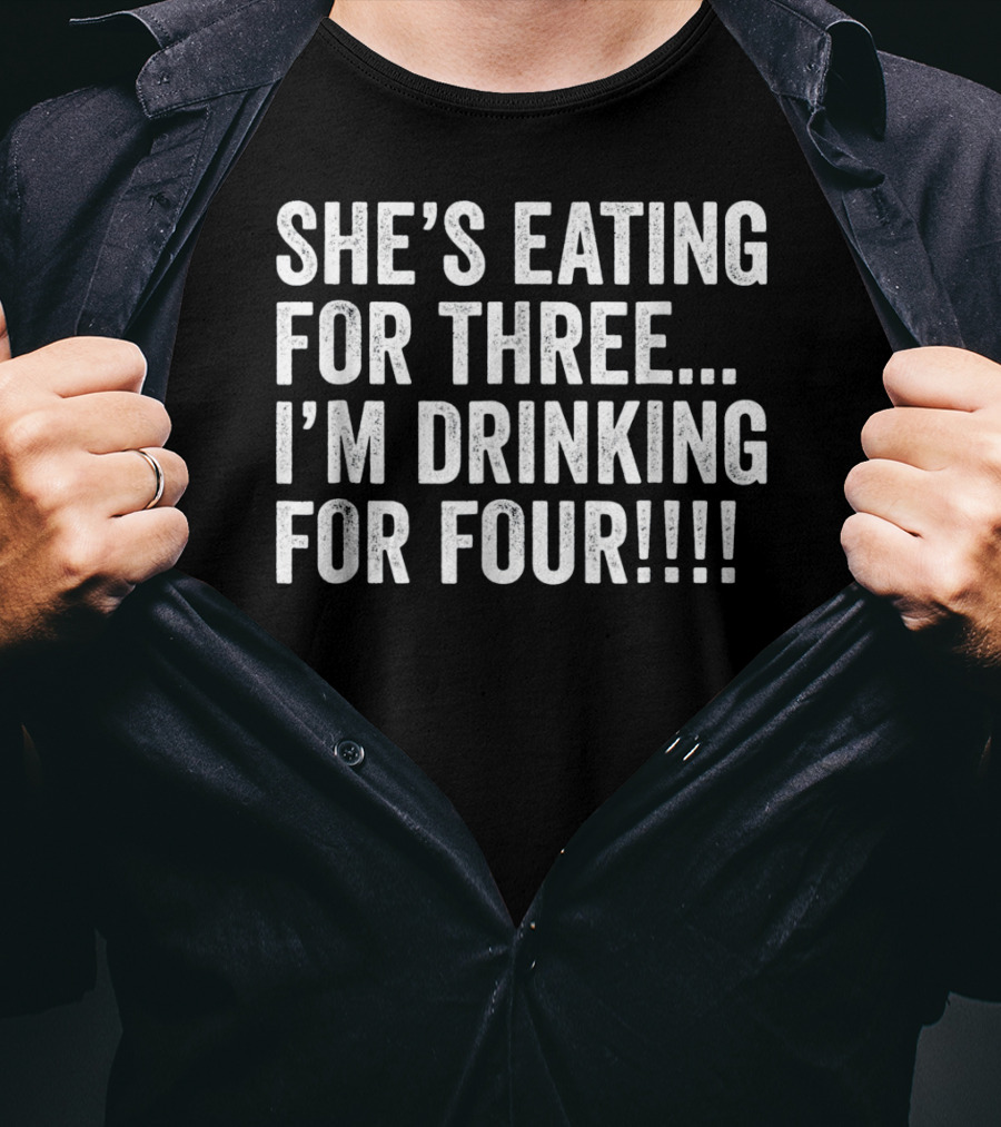 She's Eating For Three I'm Drinking For Four Mens Twin Dad Funny Twins Pregnancy T-Shirt