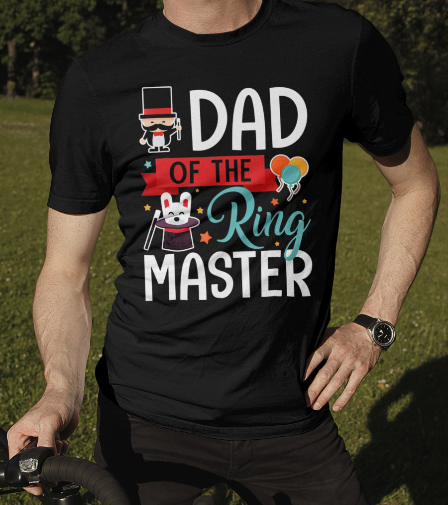 Dad Of The Ringmaster Circus Magic Hat Balloons T-Shirt