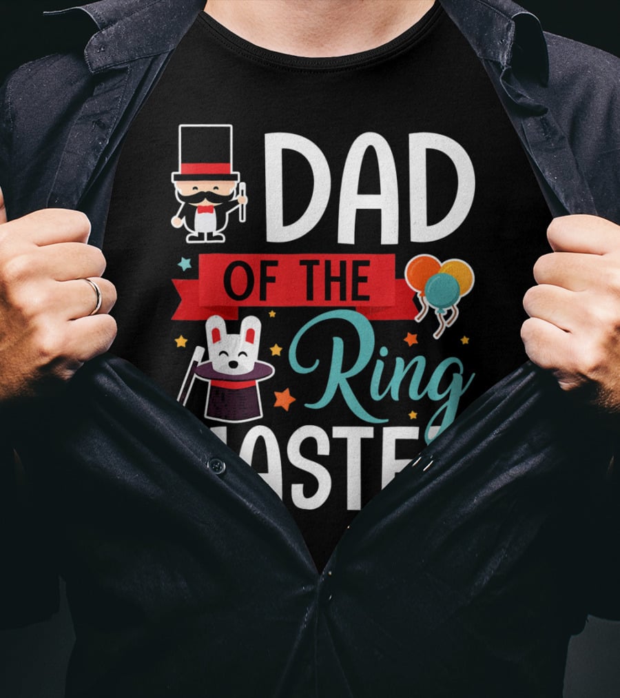 Dad Of The Ringmaster Circus Magic Hat Balloons T-Shirt